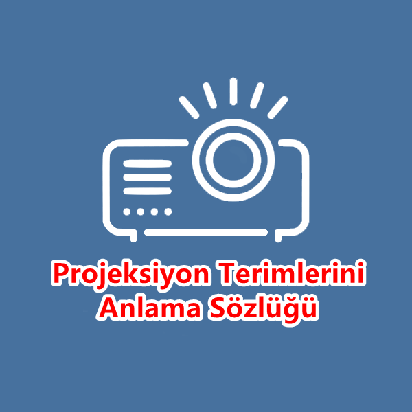 Projeksiyon Terimlerini Anlama Klavuzu